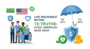 Life Insurance Myths: 10 Truths Every American Must Hear